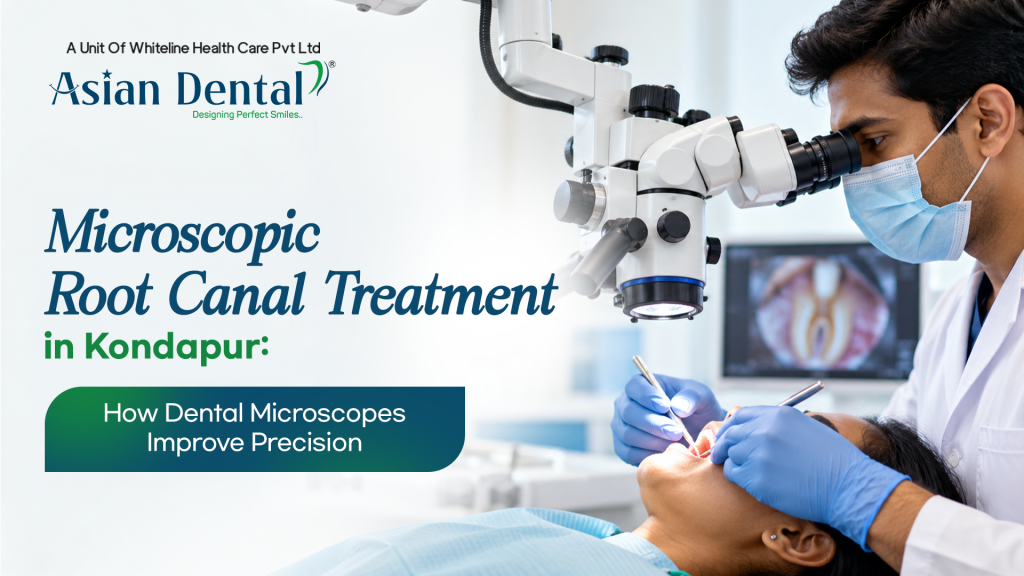 - Microscopic Root Canal Treatment in Kondapur